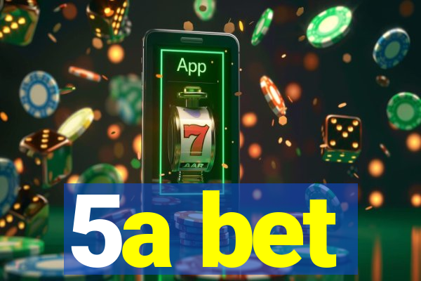 5a bet